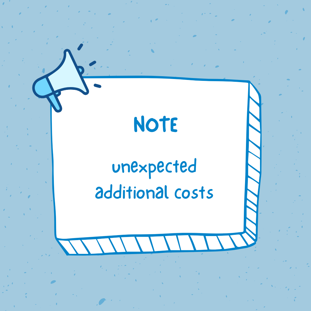 Unexpected additional costs